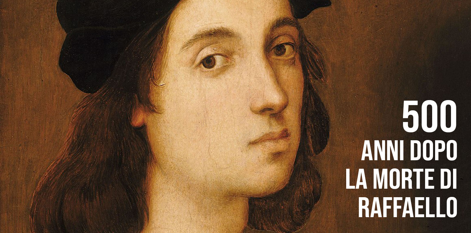 500 ANNI DOPO LA MORTE DI RAFFAELLO